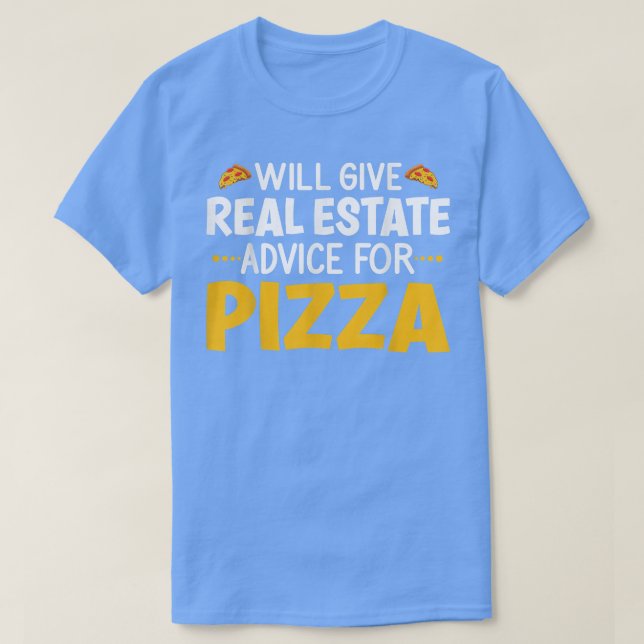 Camiseta Dará Aconselhamento De Imóveis Para Pizza, Pizza A (Frente do Design)