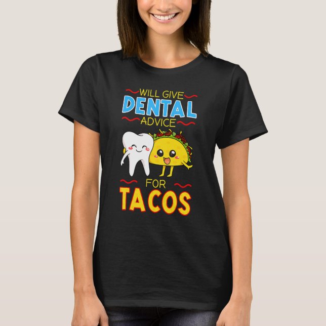 Camiseta Dará Aconselhamento Dental Para Tacos Dentist Cinc (Frente)