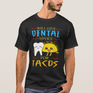 Camiseta Dará Aconselhamento Dental Para Tacos Dentist Cinc
