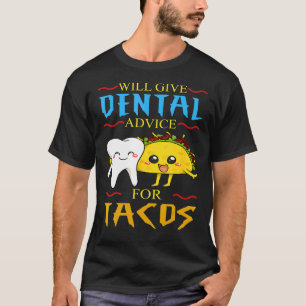Camiseta Dará Aconselhamento Dental Para Tacos Dentist Cinc
