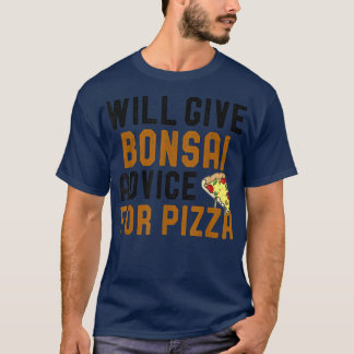 Camiseta Dará Conselhos À Bonsai Para Pizza Engraçada Pizza