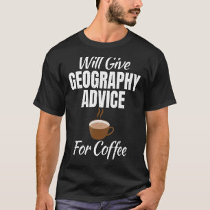 Camiseta Dará Conselhos À Geografia Para O Professor De Caf
