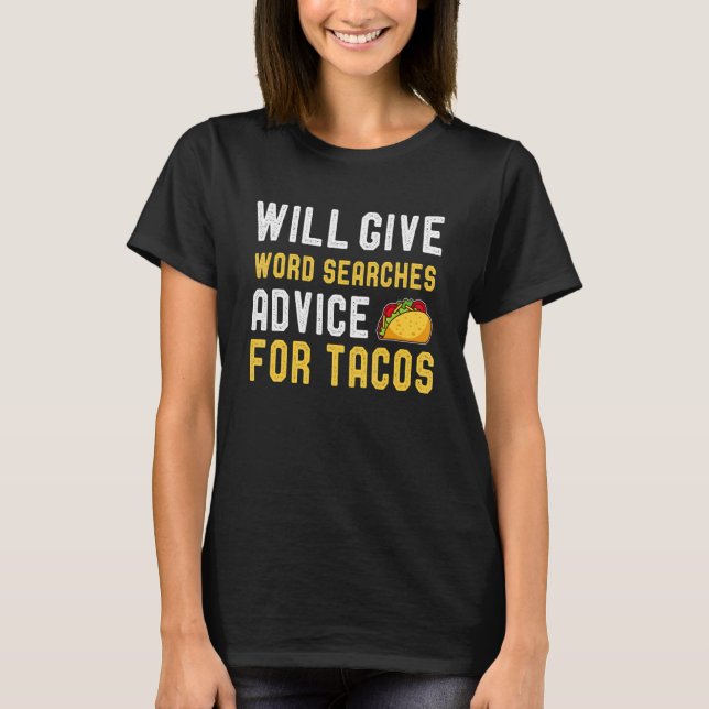 Camiseta Dará Conselhos De Busca De Palavras Para Tacos Que (Frente)