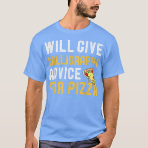 Camiseta Dará Conselhos De Caligrafia Para Pizza Engraçada