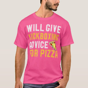 Camiseta Dará Conselhos De Kickboxe Para Pizza Engraçado Ki