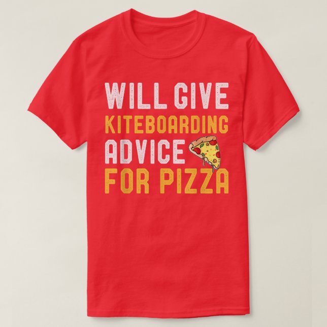 Camiseta Dará Conselhos De Kiteboard Para Pizza Engraçado K (Frente do Design)