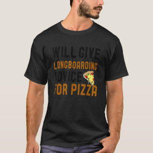Camiseta Dará Conselhos De Longboard Para Pizza Skateboar