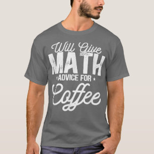 Camiseta Dará Conselhos De Matemática Para Café158