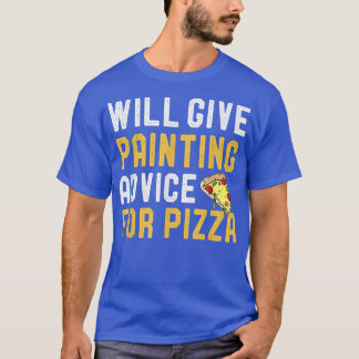 Camiseta Dará Conselhos De Pintura Para Pizza Engraçada Piz