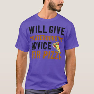 Camiseta Dará Conselhos De Skateboard Para Pizza Engraçado