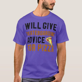Camiseta Dará Conselhos De Skateboard Para Pizza Engraçado 