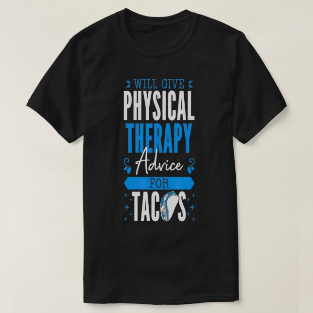 Camiseta Dará Conselhos De Terapia Física Para Tacos PT Phy (Frente do Design)