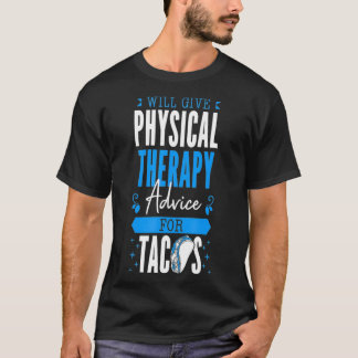 Camiseta Dará Conselhos De Terapia Física Para Tacos PT Phy
