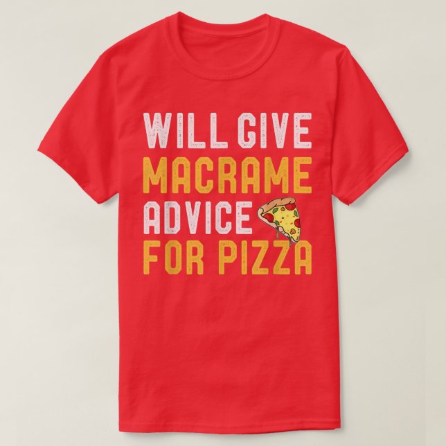 Camiseta Dará Conselhos Para A Macrame Para Pizza Engraçada (Frente do Design)