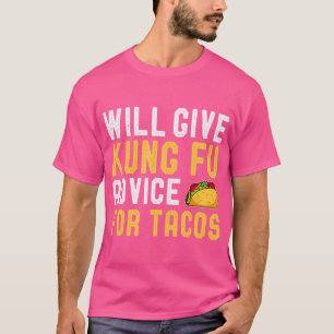 Camiseta Dará Conselhos Para Kung Fu Para Tacos Funny Kung