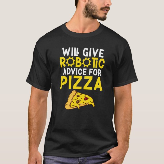 Camiseta Dará conselhos Robóticos para a Pizza Robotics (Frente)