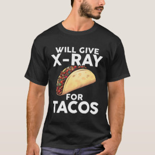 Camiseta Dará Raio X Para Tacos, Técnico De Radiologia