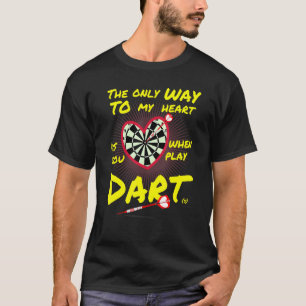 Camiseta Dardos é a única maneira de meu coração ser Dart