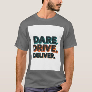 Camiseta Dare, Drive, Deliver.":