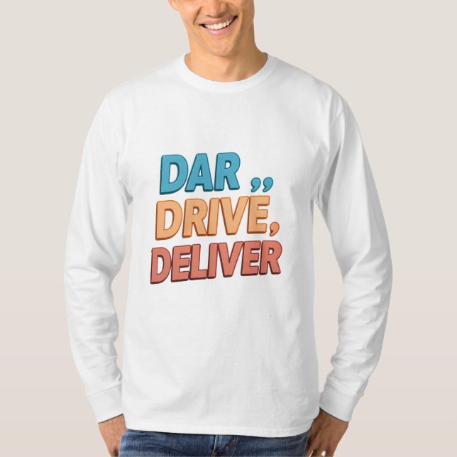Camiseta Dare, Drive, Deliver.": (Frente)