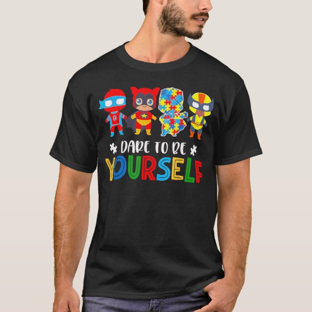 Camiseta Dare to Be Yourself Autism Awareness Superheroes (Frente)