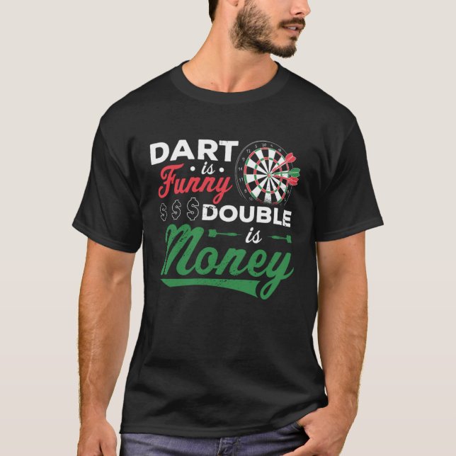 Camiseta Dart Is Funny Double Is Money Dart Player Darting  (Frente)