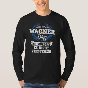 Camiseta Das Ist Ein Wagner Ding Du Würdecest Es Nicht Unde