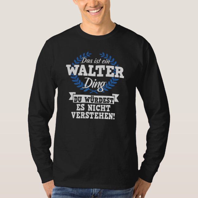 Camiseta Das Ist Ein Walter Ding Du Würdecest Es Nicht Unde (Frente)
