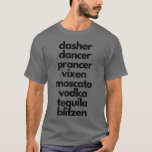 Camiseta Dasher Dancer Prancer Moscato Funny Drunk Christma<br><div class="desc">Dasher Dancer Prancer Moscato Funny Drunk Christmas T-Shirt .</div>