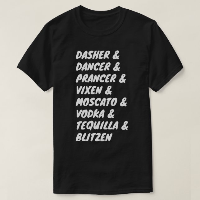 Camiseta Dasher Dancer Prancer Vixen Moscato Vodka Tequilla (Frente do Design)