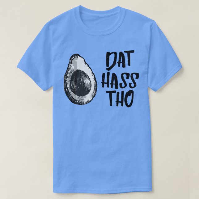 Camiseta Dat Hass Tho Avocado Tshirt (Frente do Design)