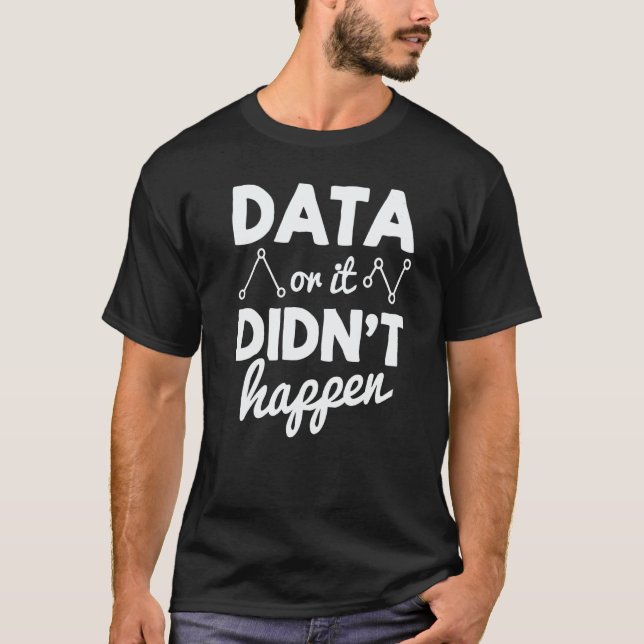 Camiseta Data Analyst Data Or It Didnt Happen Statistics Da (Frente)