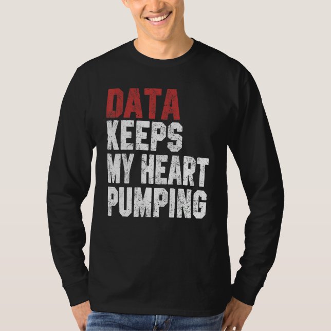 Camiseta Data Keeps My Heart Pumping Spreadsheet Analyst Da (Frente)