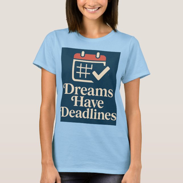 Camiseta Data-limite do Dreamer Onde a ambição corresponde  (Frente)