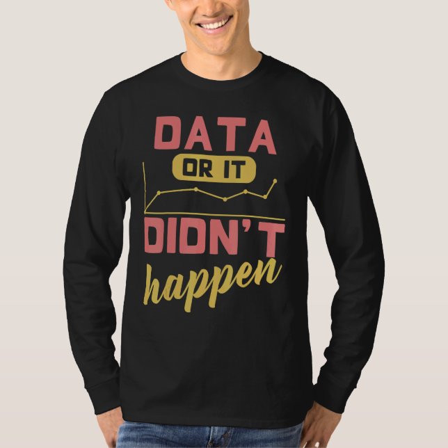 Camiseta Data Or It Didn't Happen Behavior Analyst (Frente)