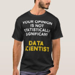 Camiseta Data Scientist Importante Data Science Mining Ana<br><div class="desc">Analista Importante de Mineração de Ciências de Dados do Data Science</div>