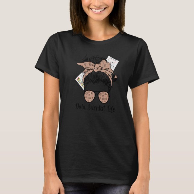 Camiseta Data Scientist Life Data Science Messy Bun Premium (Frente)