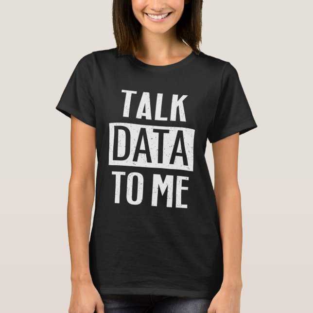 Camiseta Data Scientist   Talk Data To Me (Frente)