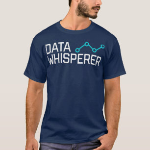 Camiseta Data Whisperer Gift Analista Científico Engraçad
