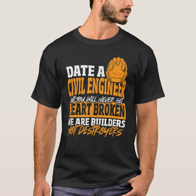Camiseta Date Civil Engineer Never Get Heart Broken Civil E (Frente)