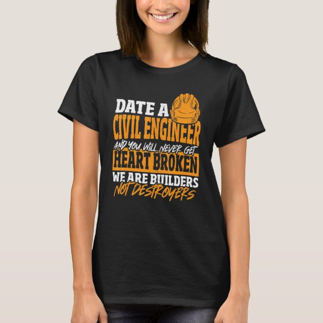 Camiseta Date Civil Engineer Never Get Heart Broken Civil E (Frente)