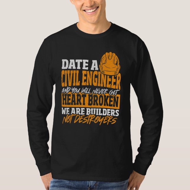 Camiseta Date Civil Engineer Never Get Heart Broken Civil E (Frente)