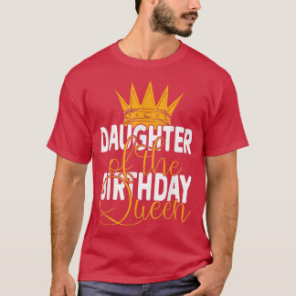 Camiseta Daughter Of The Birthday Queen Mom's Bday Party