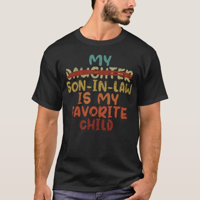 Camiseta Daughter Son In Law My Favorite Child Funny Saying (Frente)