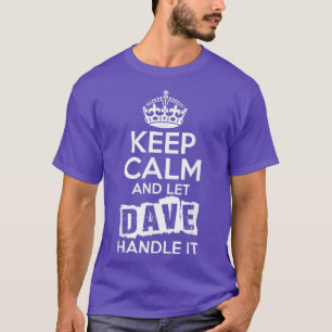 Camiseta Dave se acalme e deixe Dave lidar com isso