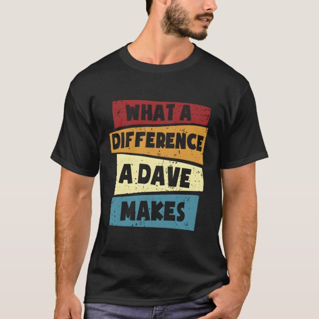 Camiseta Dave W Uma Diferença Que Um Dave Faz (Frente)