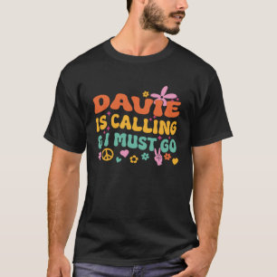 Camiseta Davie Está Ligando E Eu Tenho Que Ir