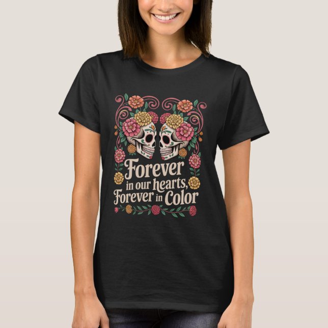 Camiseta Day of The Dead Family Forever in Our Hearts Forev (Frente)