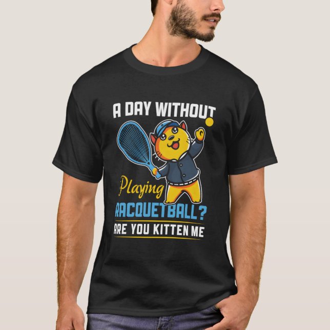 Camiseta Day Without Playing Racquetball Racquetball Player (Frente)
