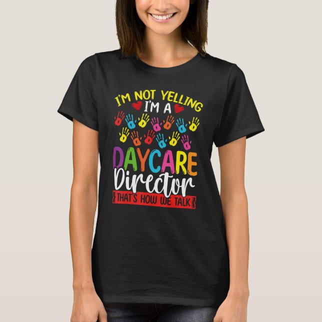 Camiseta Daycare Director Im not Yelling we Talk Daycare Pr (Frente)